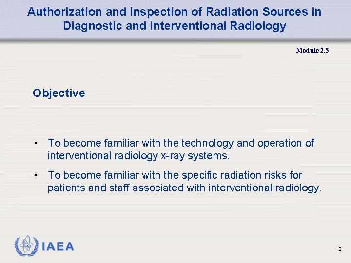 Authorization and Inspection of Radiation Sources in Diagnostic and Interventional Radiology Module 2. 5