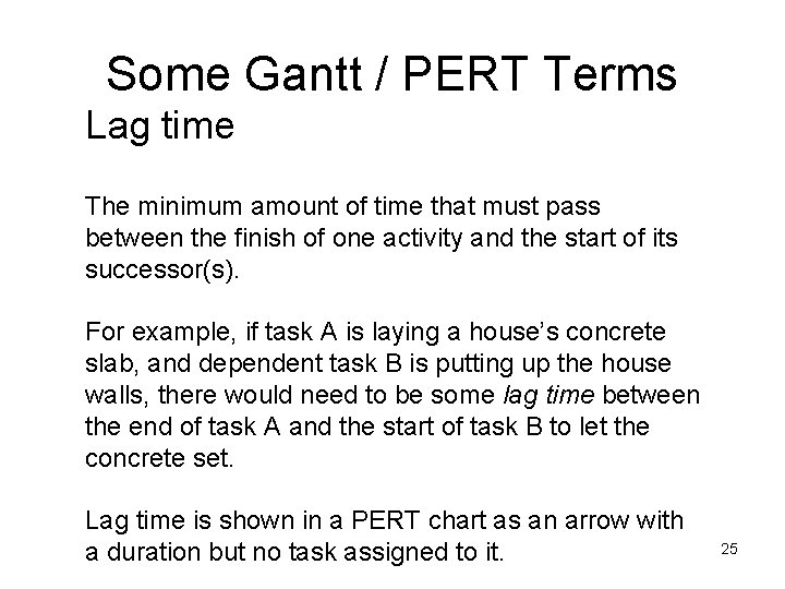 Some Gantt / PERT Terms Lag time The minimum amount of time that must