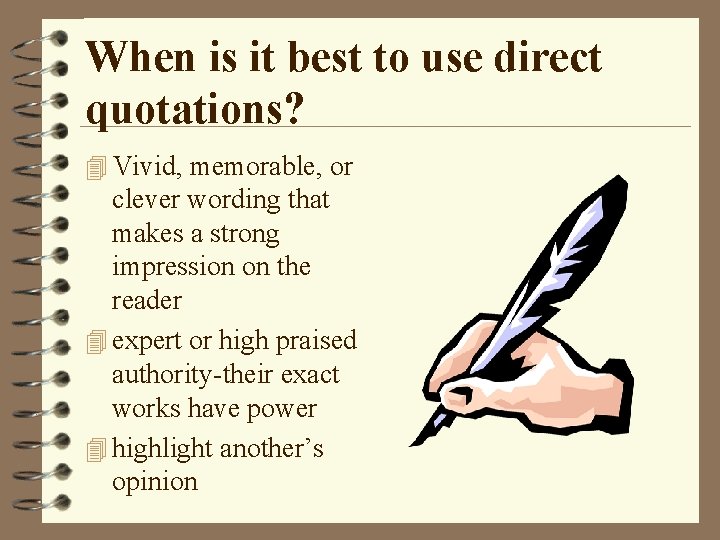When is it best to use direct quotations? 4 Vivid, memorable, or clever wording