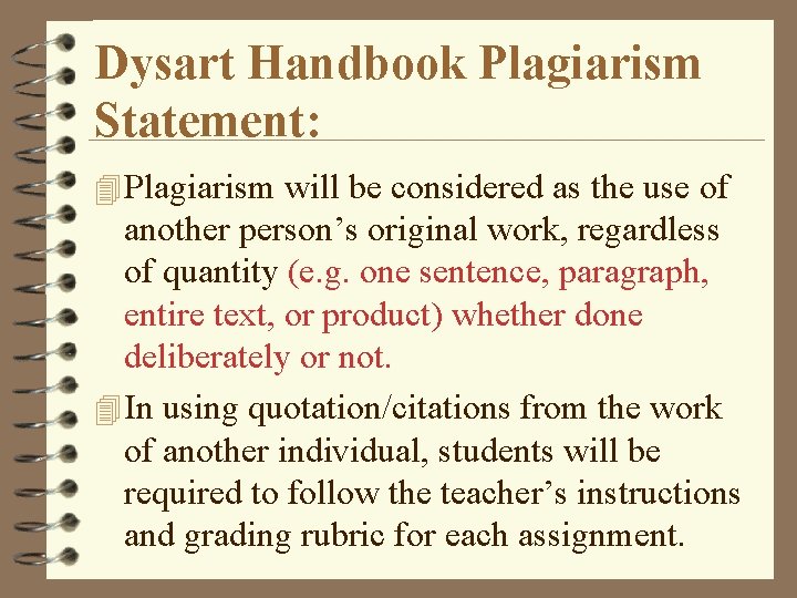 Dysart Handbook Plagiarism Statement: 4 Plagiarism will be considered as the use of another