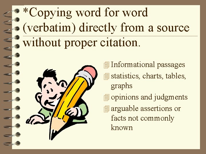 *Copying word for word (verbatim) directly from a source without proper citation. 4 Informational