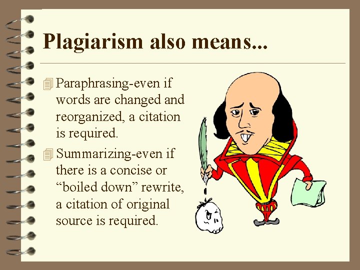 Plagiarism also means. . . 4 Paraphrasing-even if words are changed and reorganized, a