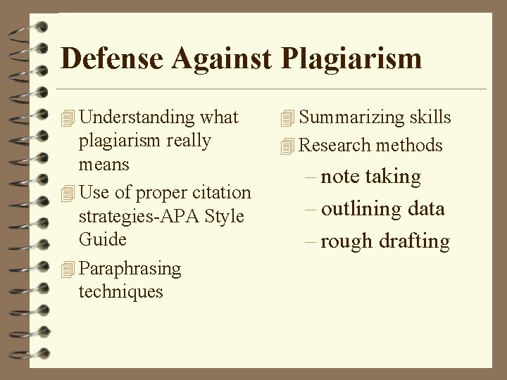 Defense Against Plagiarism 4 Understanding what 4 Summarizing skills plagiarism really means 4 Use