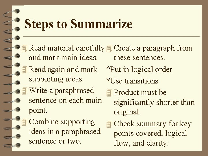 Steps to Summarize 4 Read material carefully 4 Create a paragraph from and mark