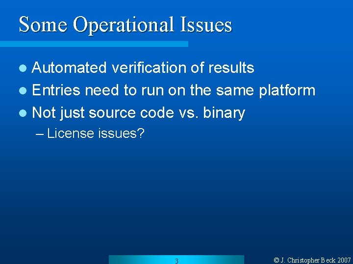 Some Operational Issues l Automated verification of results l Entries need to run on