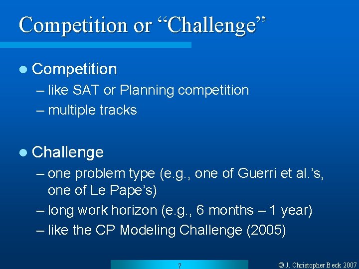 Competition or “Challenge” l Competition – like SAT or Planning competition – multiple tracks