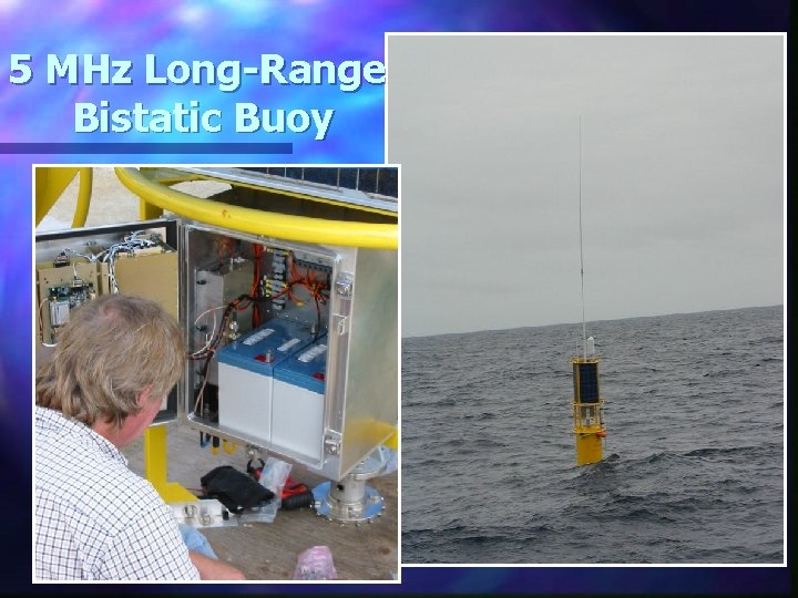 5 MHz Long-Range Bistatic Buoy 