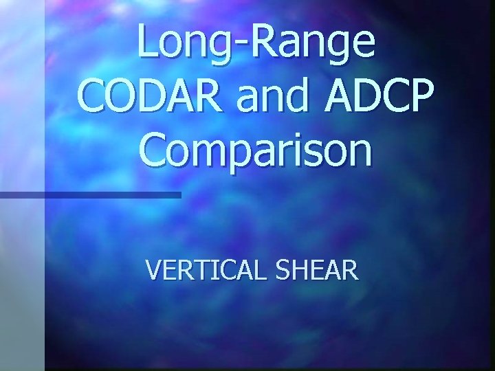 Long-Range CODAR and ADCP Comparison VERTICAL SHEAR 
