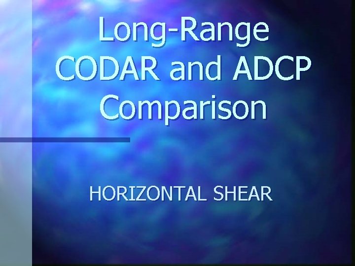 Long-Range CODAR and ADCP Comparison HORIZONTAL SHEAR 