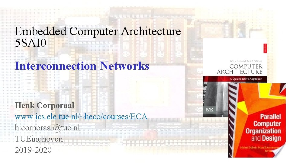Embedded Computer Architecture 5 SAI 0 Interconnection Networks Henk Corporaal www. ics. ele. tue.