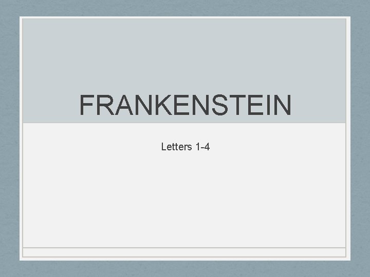 FRANKENSTEIN Letters 1 -4 