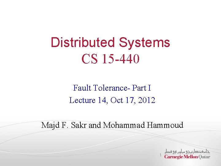 Distributed Systems CS 15 -440 Fault Tolerance- Part I Lecture 14, Oct 17, 2012