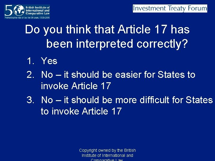Do you think that Article 17 has been interpreted correctly? 1. Yes 2. No Do you think that Article 17 has been interpreted correctly? 1. Yes 2. No