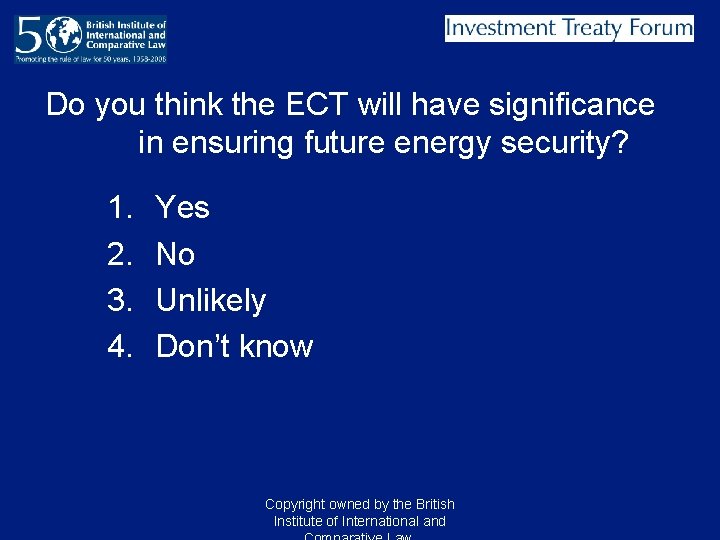 Do you think the ECT will have significance in ensuring future energy security? 1. Do you think the ECT will have significance in ensuring future energy security? 1.