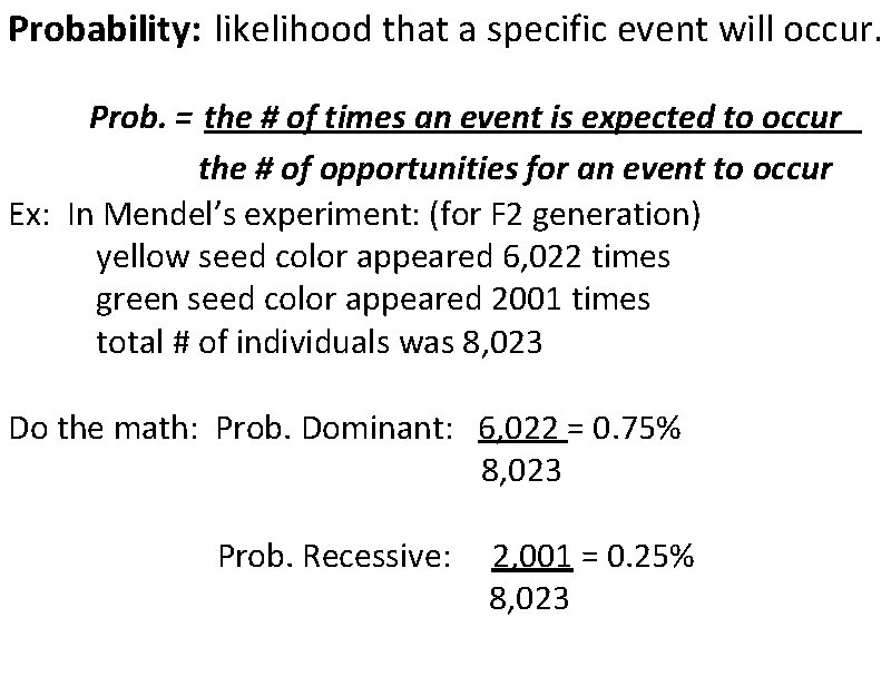 Probability: likelihood that a specific event will occur. Prob. = the # of times