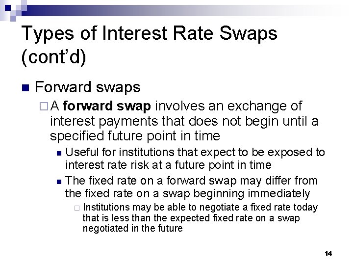 Types of Interest Rate Swaps (cont’d) n Forward swaps ¨A forward swap involves an