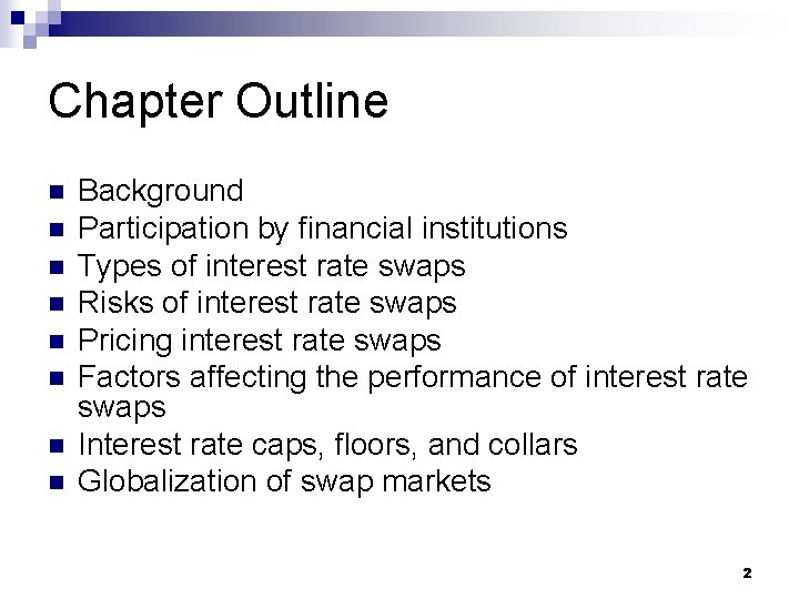 Chapter Outline n n n n Background Participation by financial institutions Types of interest