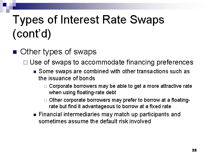 Types of Interest Rate Swaps (cont’d) n Other types of swaps ¨ Use n