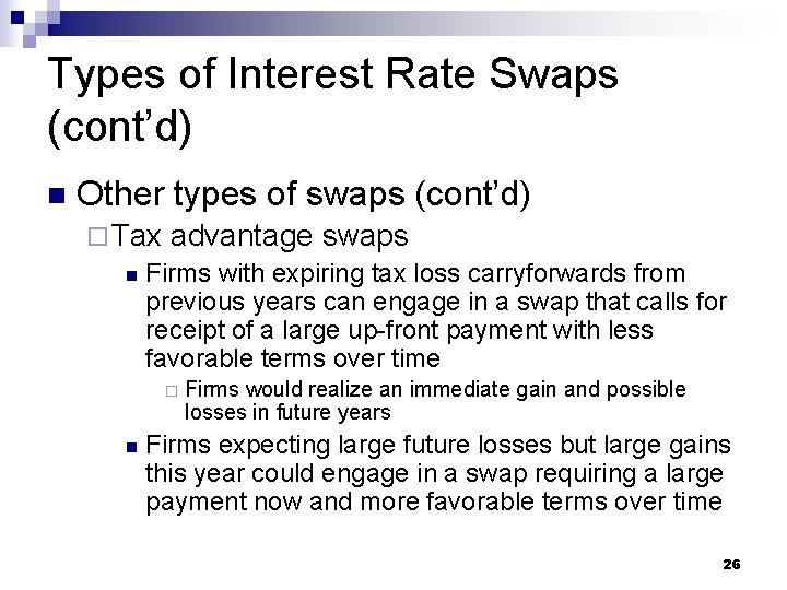 Types of Interest Rate Swaps (cont’d) n Other types of swaps (cont’d) ¨ Tax