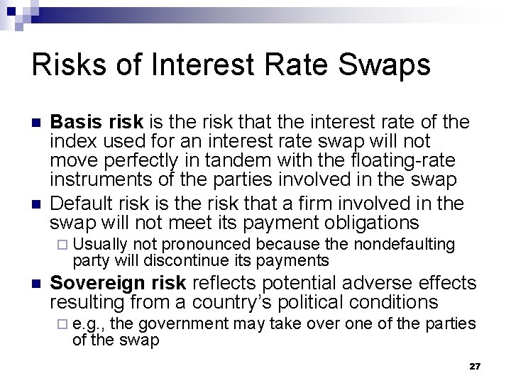 Risks of Interest Rate Swaps n n Basis risk is the risk that the