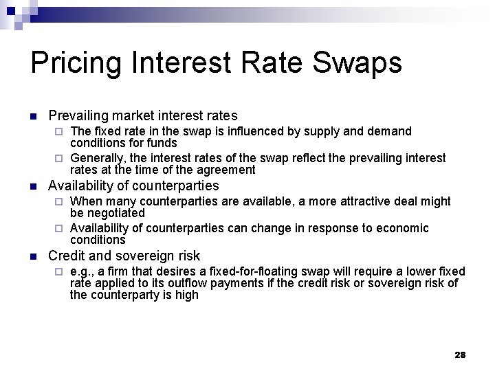 Pricing Interest Rate Swaps n Prevailing market interest rates The fixed rate in the