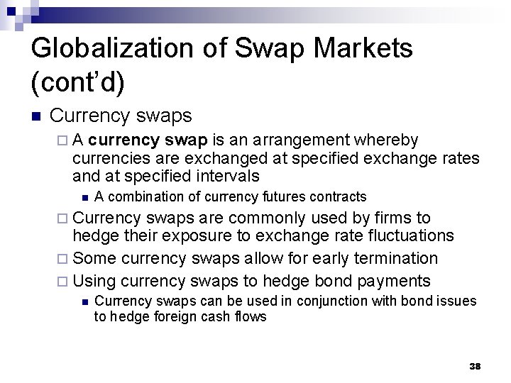 Globalization of Swap Markets (cont’d) n Currency swaps ¨A currency swap is an arrangement