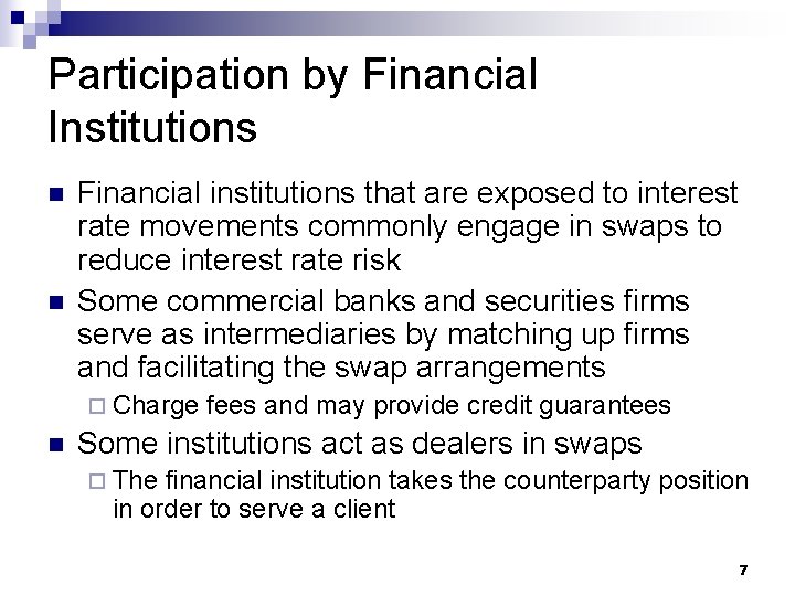 Participation by Financial Institutions n n Financial institutions that are exposed to interest rate