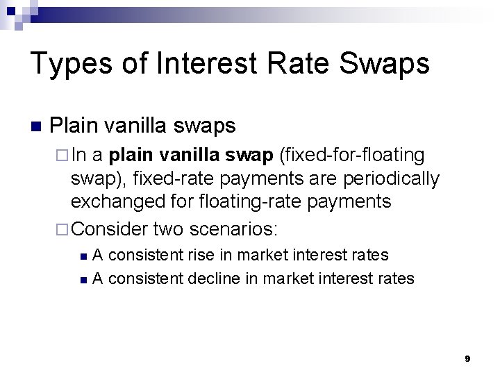 Types of Interest Rate Swaps n Plain vanilla swaps ¨ In a plain vanilla