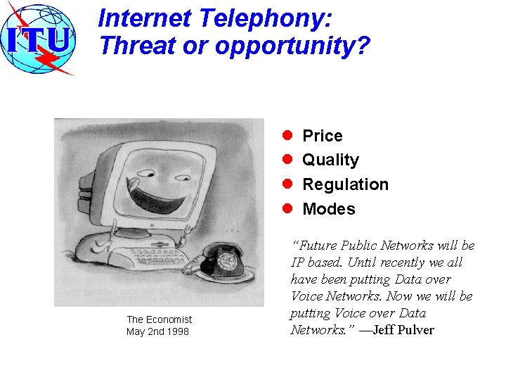 Internet Telephony: Threat or opportunity? l l The Economist May 2 nd 1998 Price