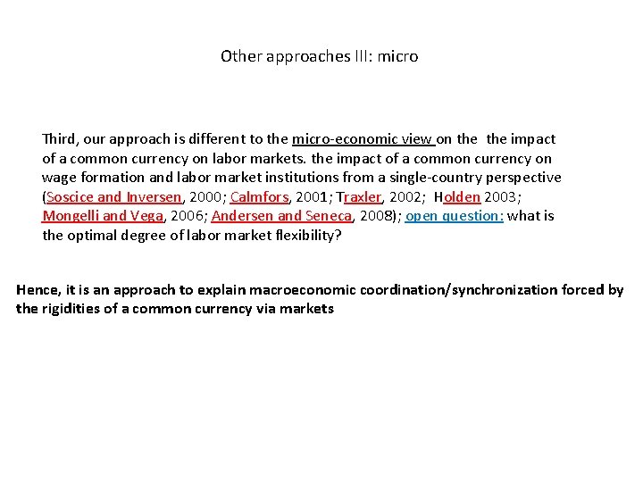 Other approaches III: micro Third, our approach is different to the micro-economic view on