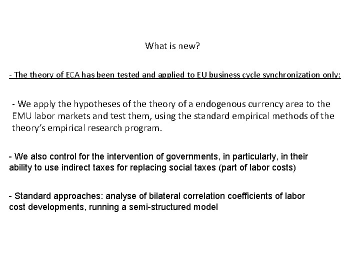 What is new? - The theory of ECA has been tested and applied to