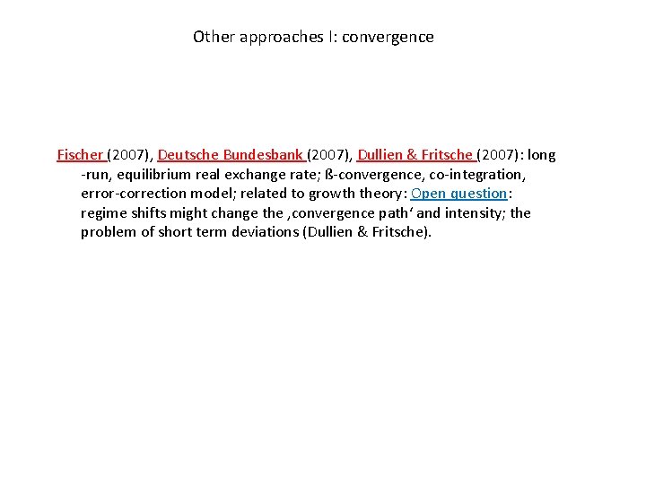 Other approaches I: convergence Fischer (2007), Deutsche Bundesbank (2007), Dullien & Fritsche (2007): long