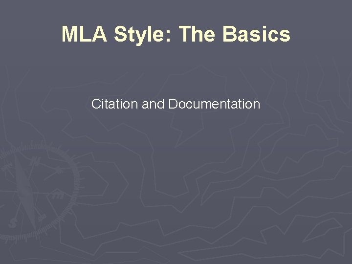 MLA Style: The Basics Citation and Documentation 