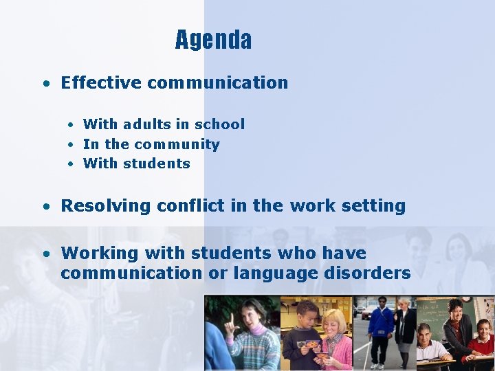 Agenda • Effective communication • With adults in school • In the community •