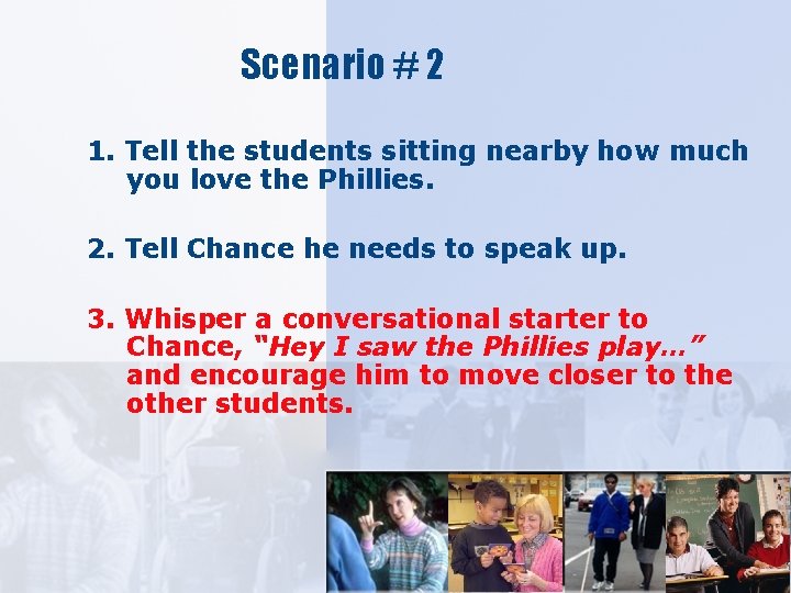 Scenario # 2 1. Tell the students sitting nearby how much you love the
