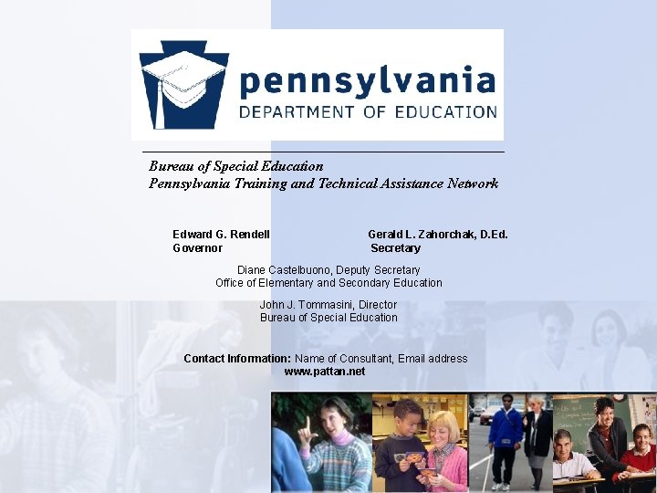 Bureau of Special Education Pennsylvania Training and Technical Assistance Network Edward G. Rendell Governor
