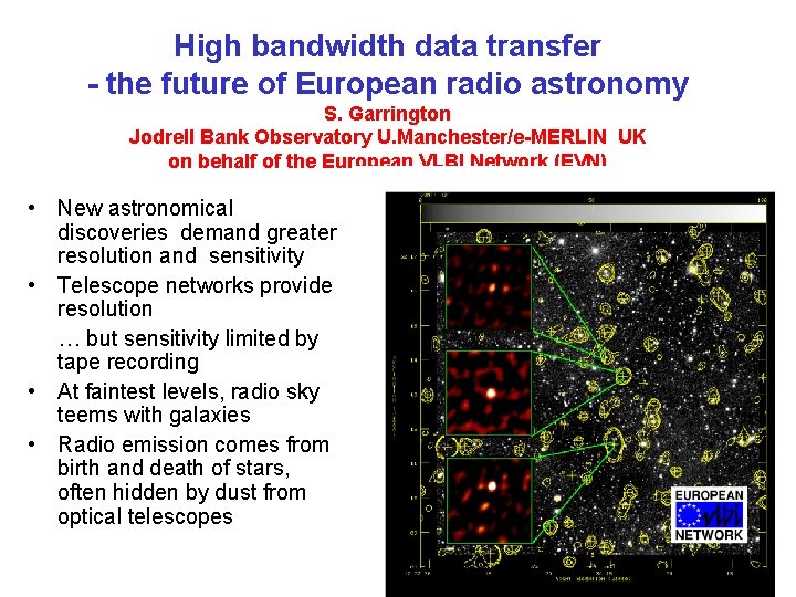 High bandwidth data transfer - the future of European radio astronomy S. Garrington Jodrell