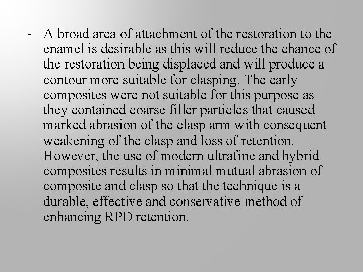 - A broad area of attachment of the restoration to the enamel is desirable