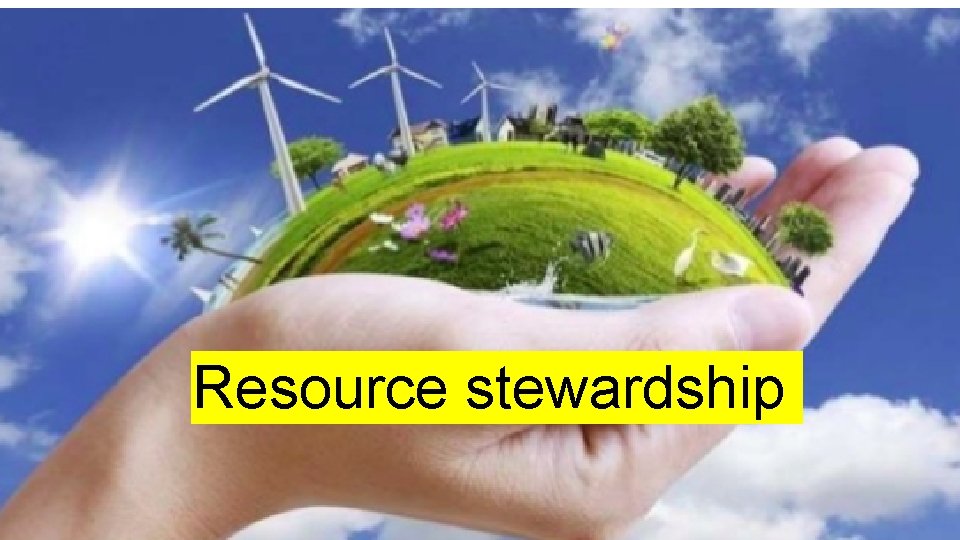 Resource stewardship 