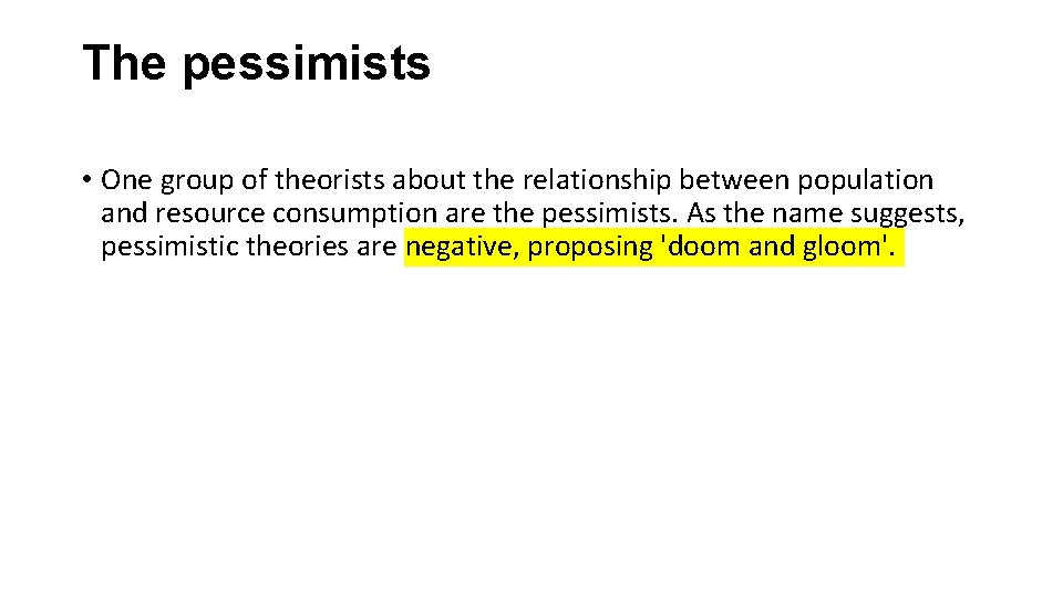 The pessimists • One group of theorists about the relationship between population and resource