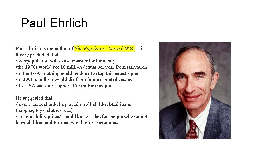 Paul Ehrlich is the author of The Population Bomb (1968). His theory predicted that: