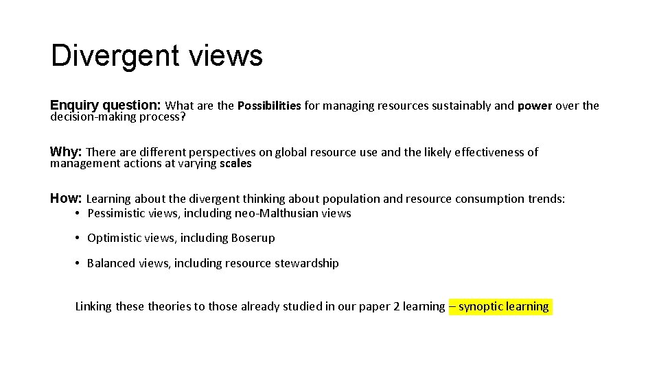 Divergent views Enquiry question: What are the Possibilities for managing resources sustainably and power