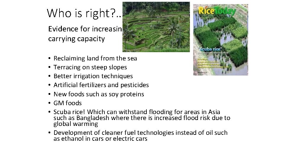 Who is right? ……. Evidence for increasing carrying capacity Reclaiming land from the sea