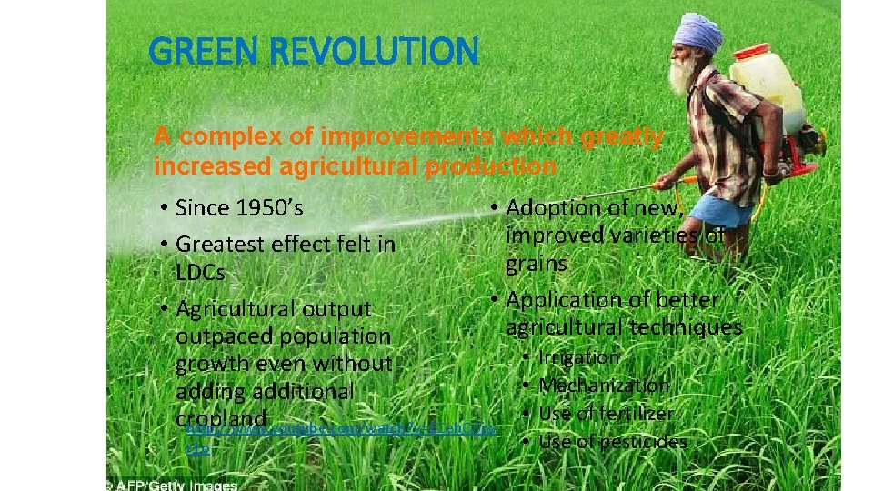 GREEN REVOLUTION A complex of improvements which greatly increased agricultural production • Since 1950’s