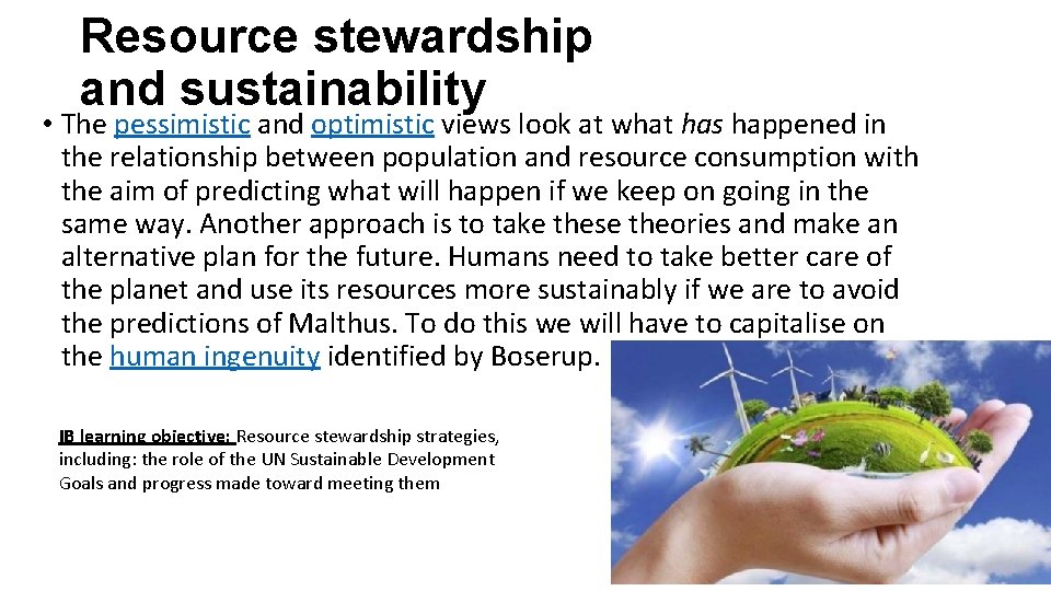 Resource stewardship and sustainability • The pessimistic and optimistic views look at what has