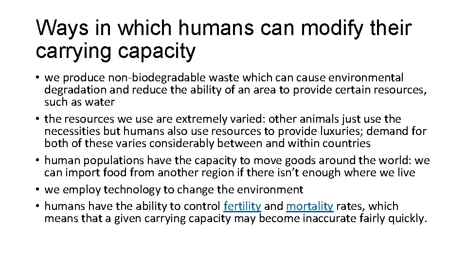 Ways in which humans can modify their carrying capacity • we produce non-biodegradable waste