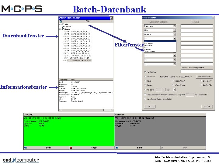 Batch-Datenbankfenster Filterfenster Informationsfenster Alle Rechte vorbehalten, Eigentum und © CAD - Computer Gmb. H