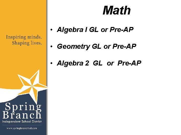 Math • Algebra I GL or Pre-AP • Geometry GL or Pre-AP • Algebra