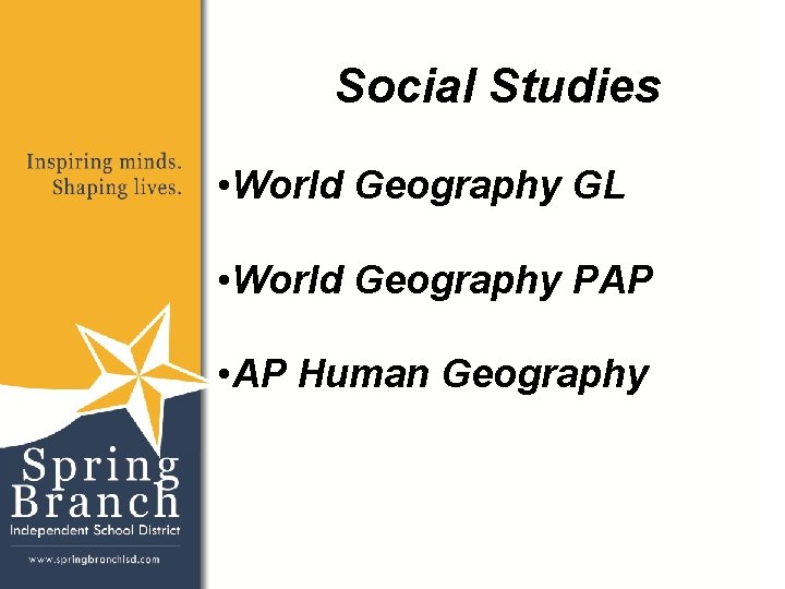 Social Studies • World Geography GL • World Geography PAP • AP Human Geography Social Studies • World Geography GL • World Geography PAP • AP Human Geography