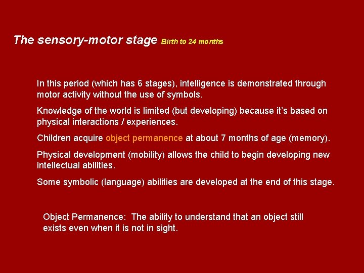 The sensory-motor stage Birth to 24 months In this period (which has 6 stages),